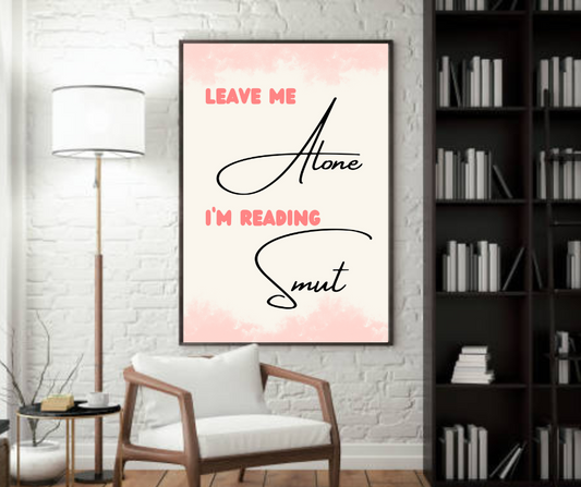 Leave Me Alone, I'm Reading Smut Print